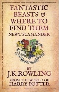 J. K. Rowling Fantastic Beasts & Where to Find Them. Newt Scamander 