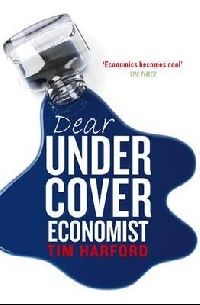 Tim, Harford Dear undercover economist ( ) 