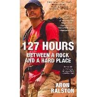 Ralston Aron 127 Hours: Between a Rock and a Hard Place (127 :    ) 