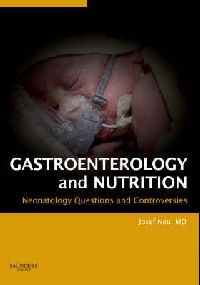 Josef Neu Gastroenterology and Nutrition. Neonatology: Questions and Controversies Series (  :  ) 