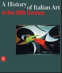 Обложка книги A History of Italian Art in 20th Century Обложка книги A History of Italian Art in 20th Century