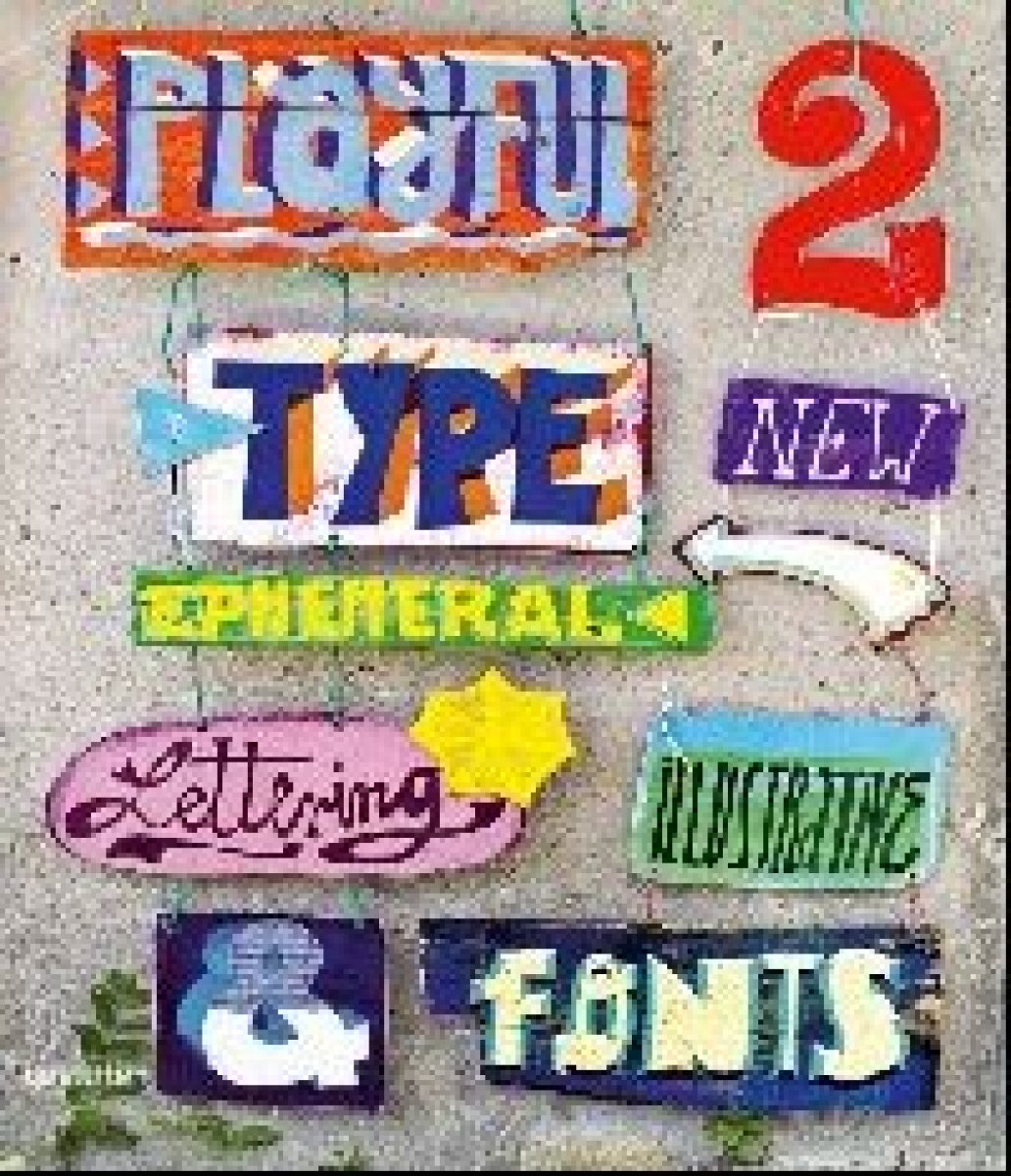 Klanten R., Hellige H., Middendorp J. Playful Type 2: Ephemeral Lettering and Illustrative Fonts (  ) 
