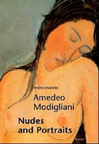 Kruszynski, Anette Amedeo Modigliani (Portraits and Nudes) ( ) 