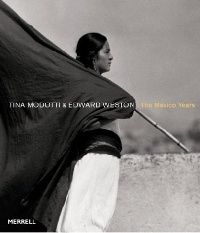 Tina Modotti and Edward Weston: The Mexico Years 