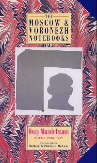 Mandelstam, Osip ( ) The Moscow and Voronezh Notebooks (    ) 