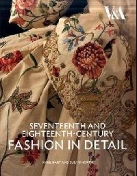 Hart, Susan, Avril North Seventeenth and eighteenth-century fashion in detail 