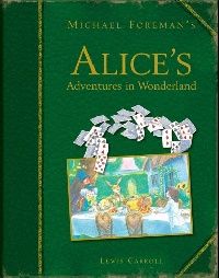 Carroll Lewis ( ) Michael Foreman's Alice's Adventures in Wonderland (     ) 