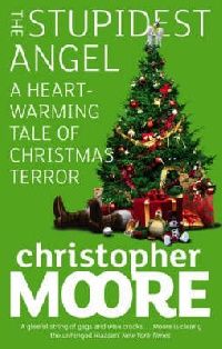 Moore, C The Stupidest Angel: A Heartwarming Tale of Christmas Terror 