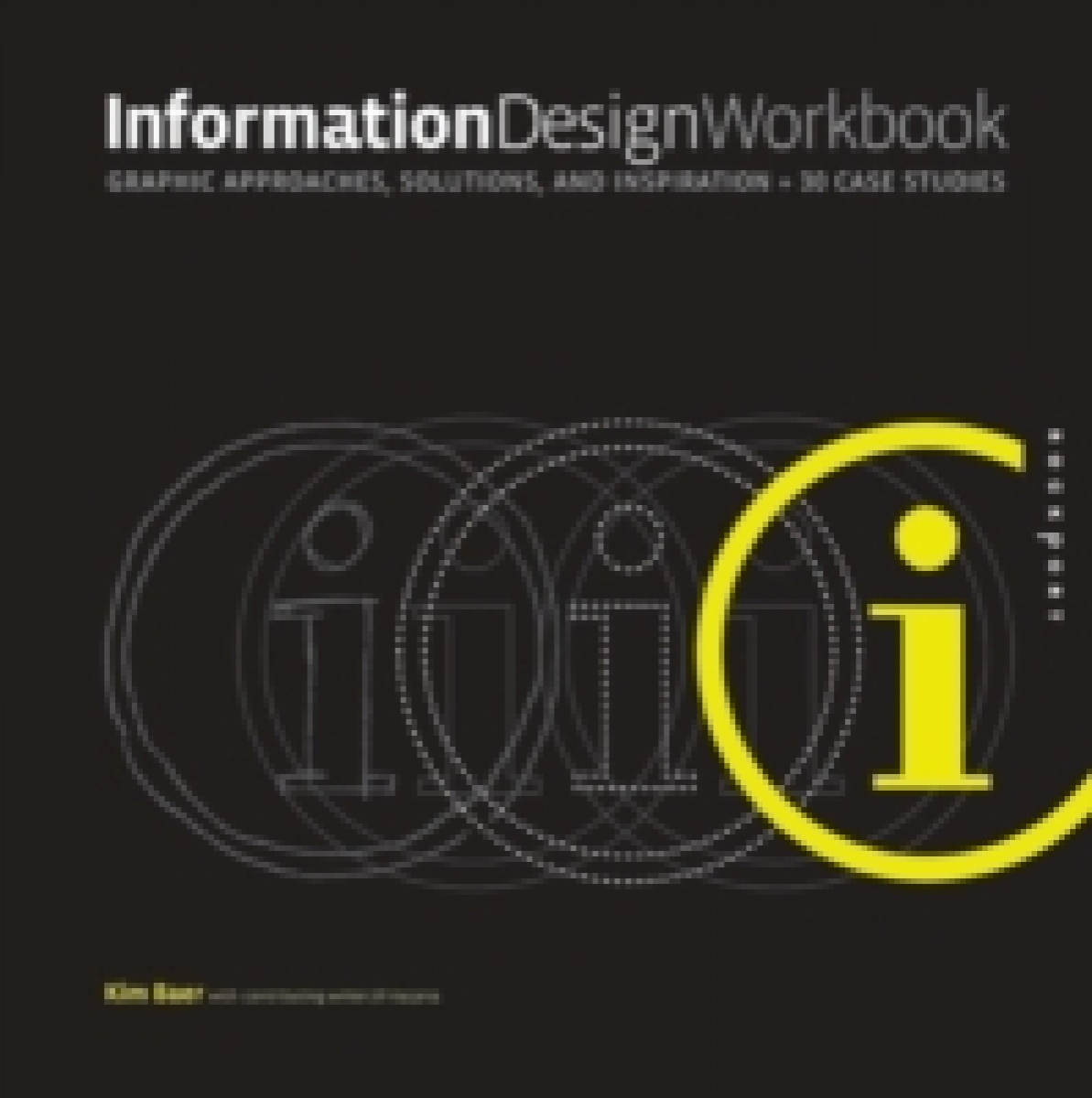 Kim B. Information Design Workbook: Graphic Approaches, Solutions, and Inspiration 