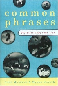 Common Phrases: and Where They Came From 