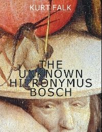 Kurt, Falk The Unknown Hieronymus Bosch (  ) 