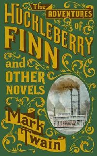 Mark, Twain Adventures of huckleberry finn and other novels (     ) 