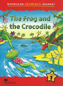 Paul Shipton Macmillan Children's Readers Level 1 - The Frog and the Crocodile 