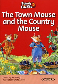 Sue Arengo and Kate Aldous Family and Friends Readers 2 The Town Mouse and the Country Mouse 