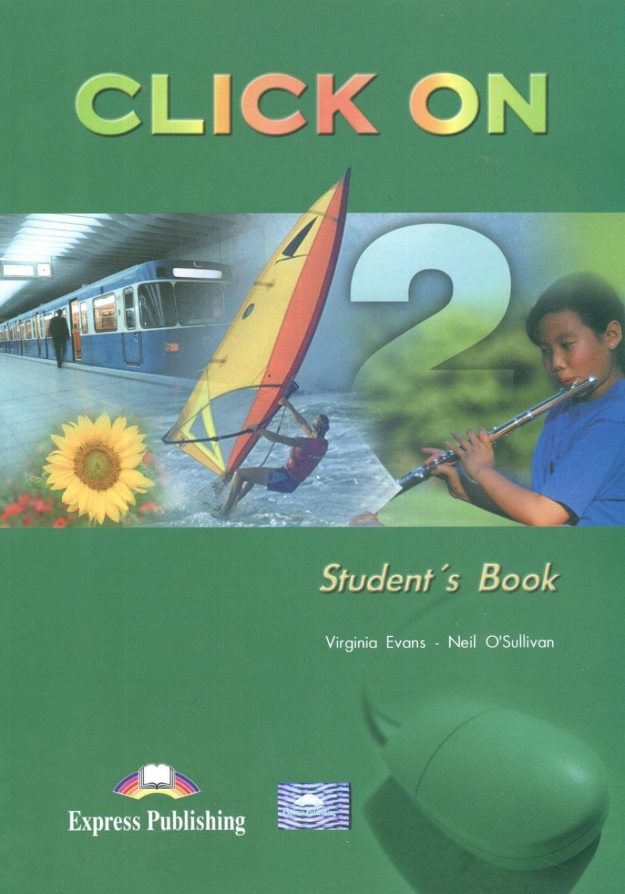 Virginia Evans, Neil O'Sullivan Click On 2. Student's Book. Elementary.  