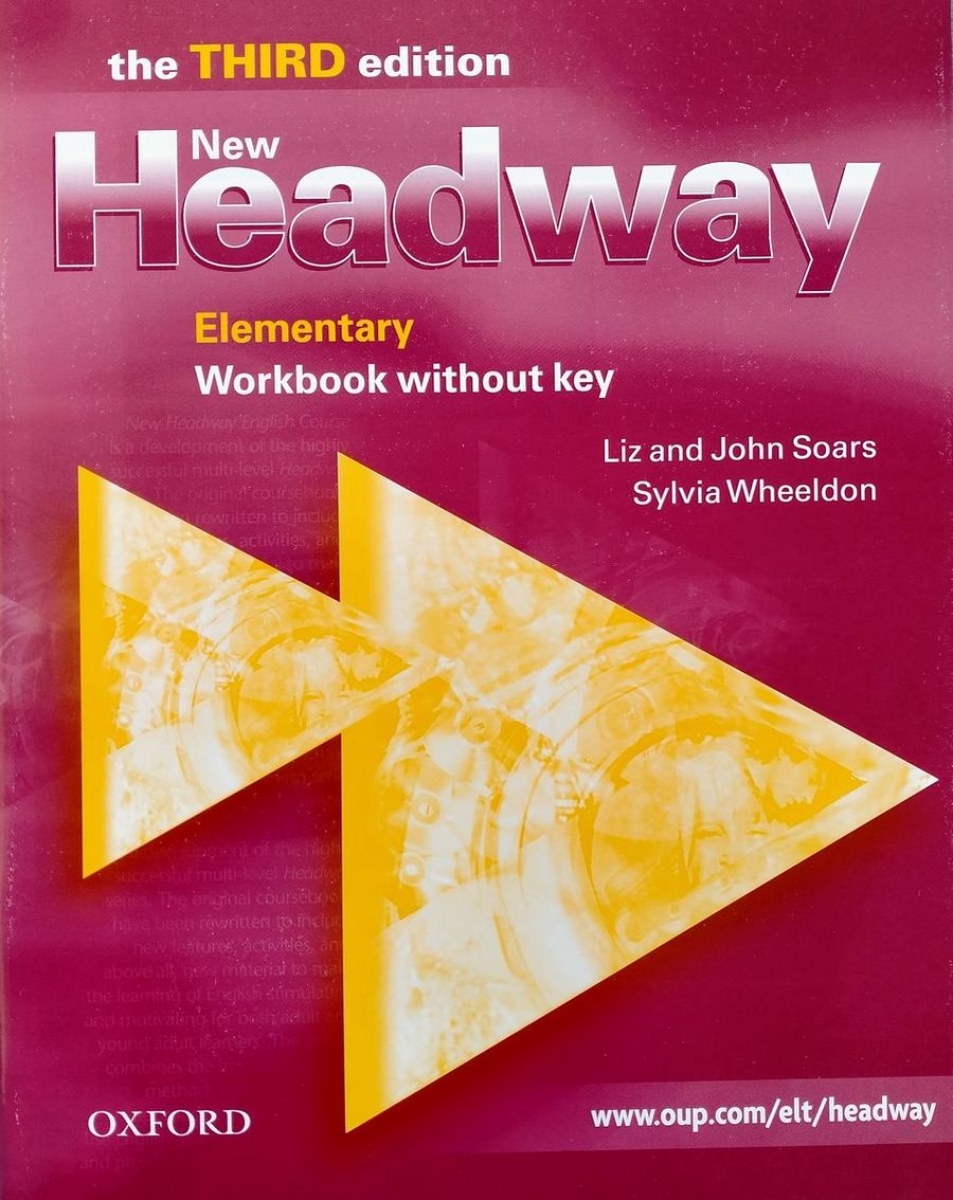 Liz and John Soars, Sylvia Wheeldom New Headway Elementary Third Edition Workbook (Without Key) 