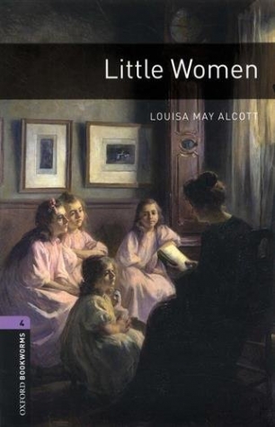 Alcott Louisa May Oxford Bookworms Library: Stage 4: Little Women 