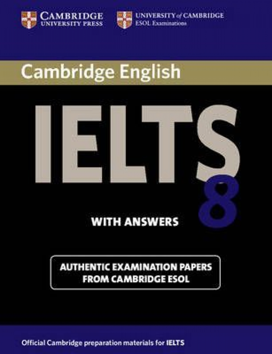 Cambridge ESOL Cambridge IELTS 8 Student's Book with answers 