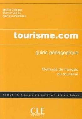 Sophie Corbeau, Jean-Luc Penfornis, Chantal Dubois Tourisme. com - Guide pedagogique 