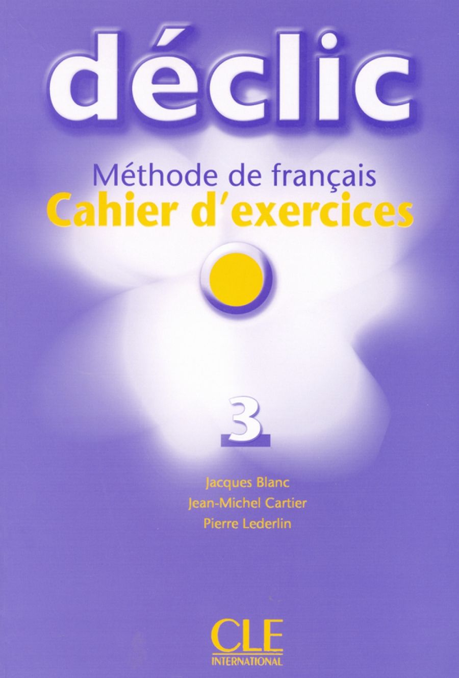 Jacques Blanc, Jean-Michel Cartier, Pierre Lederlin Declic 3 - Cahier d'exercices + CD audio 