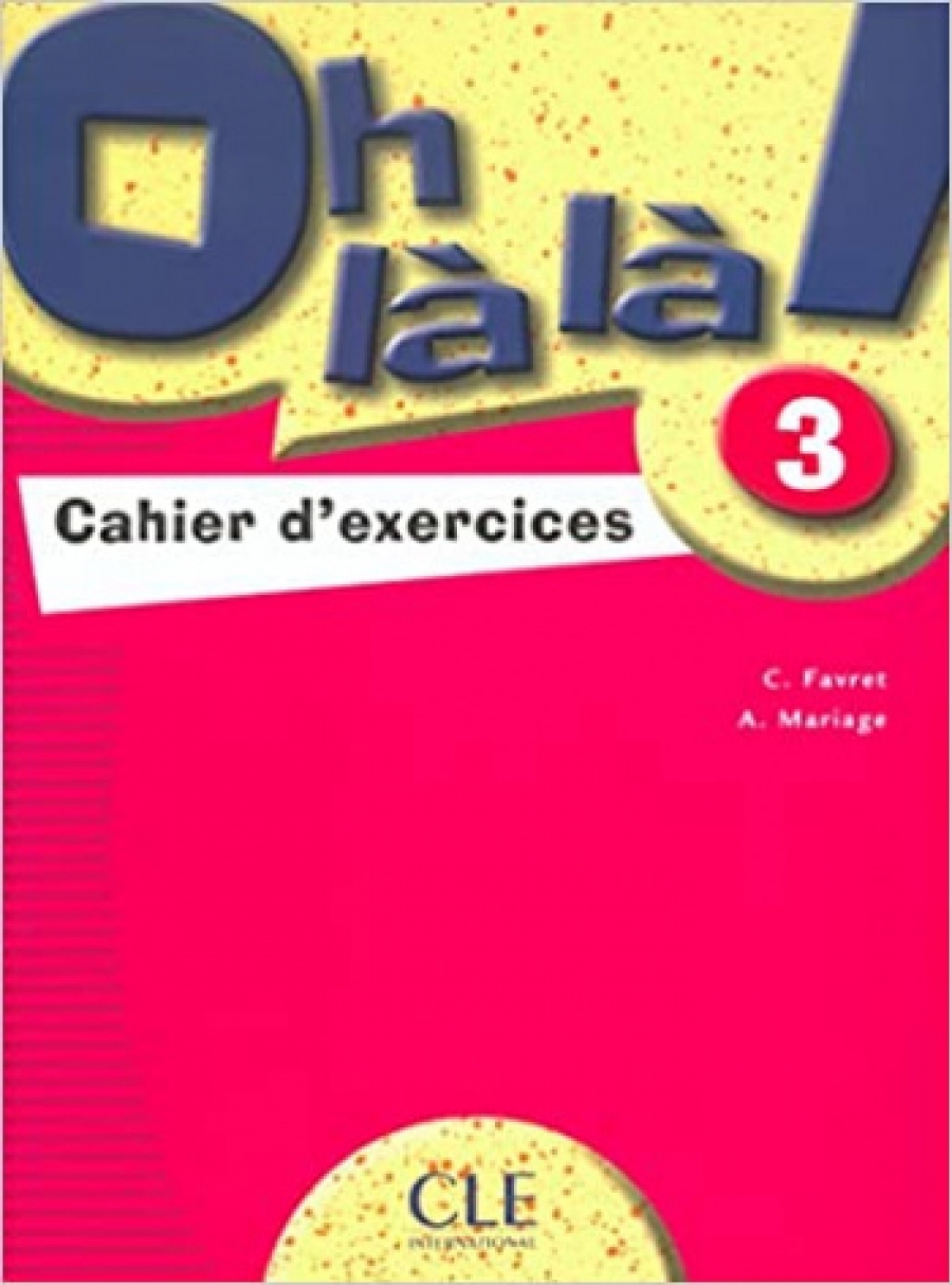 C. Favret, A. Mariage Oh la la! 3 - Cahier d'exercices 