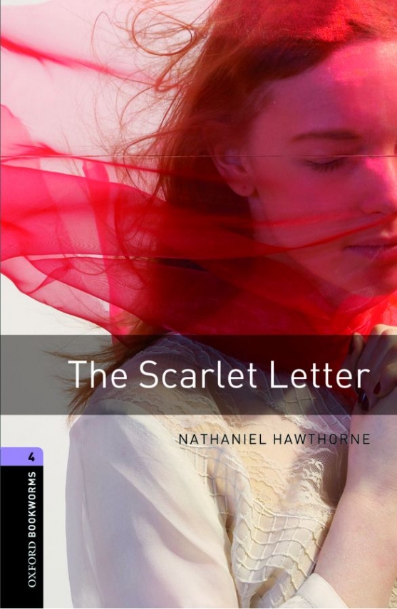 Nathaniel Hawthorne, retold by John Escott OBL 4: The Scarlet Letter 