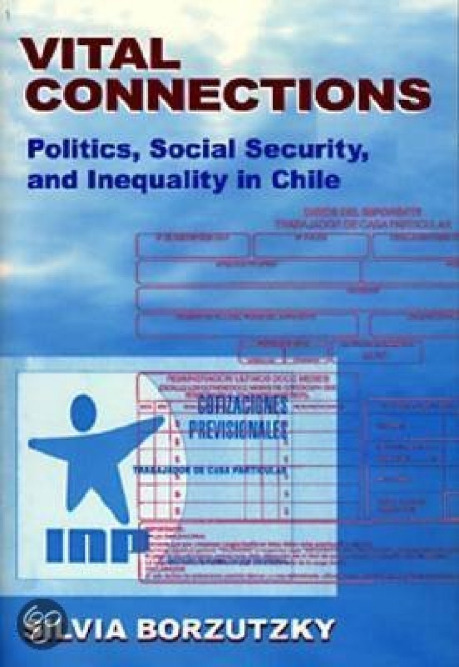 Silvia, Borzutzky Vital Connections: Politics, Social Security and Inequality in Chile 