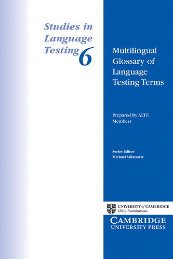 Prepared for publication by ALTE members Multilingual Glossary of Language Testing Terms: Studies in Language Testing 6 