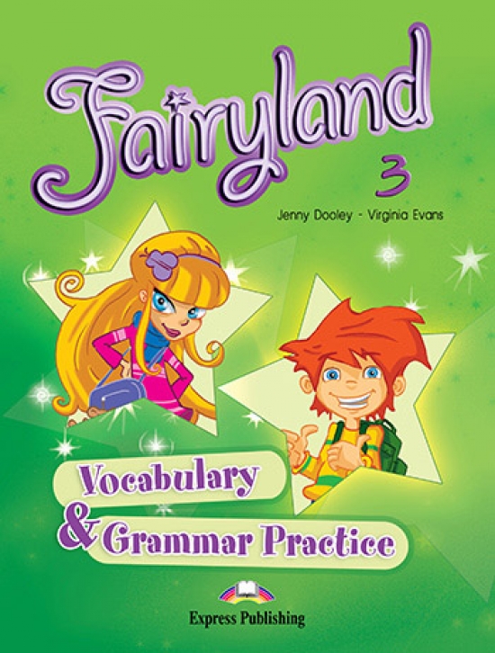 Virginia Evans, Jenny Dooley Fairyland 3. Vocabulary & Grammar Practice. Beginner.      
