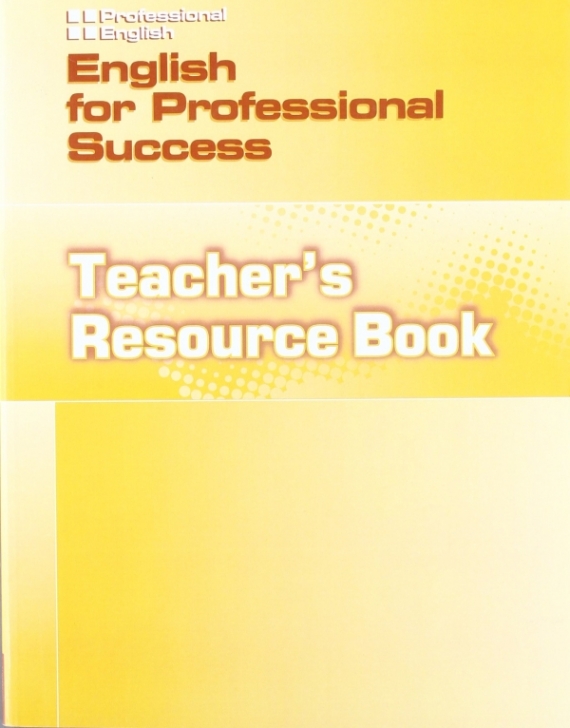 Professional English: English For Prof Success Teacher's Resource Book 