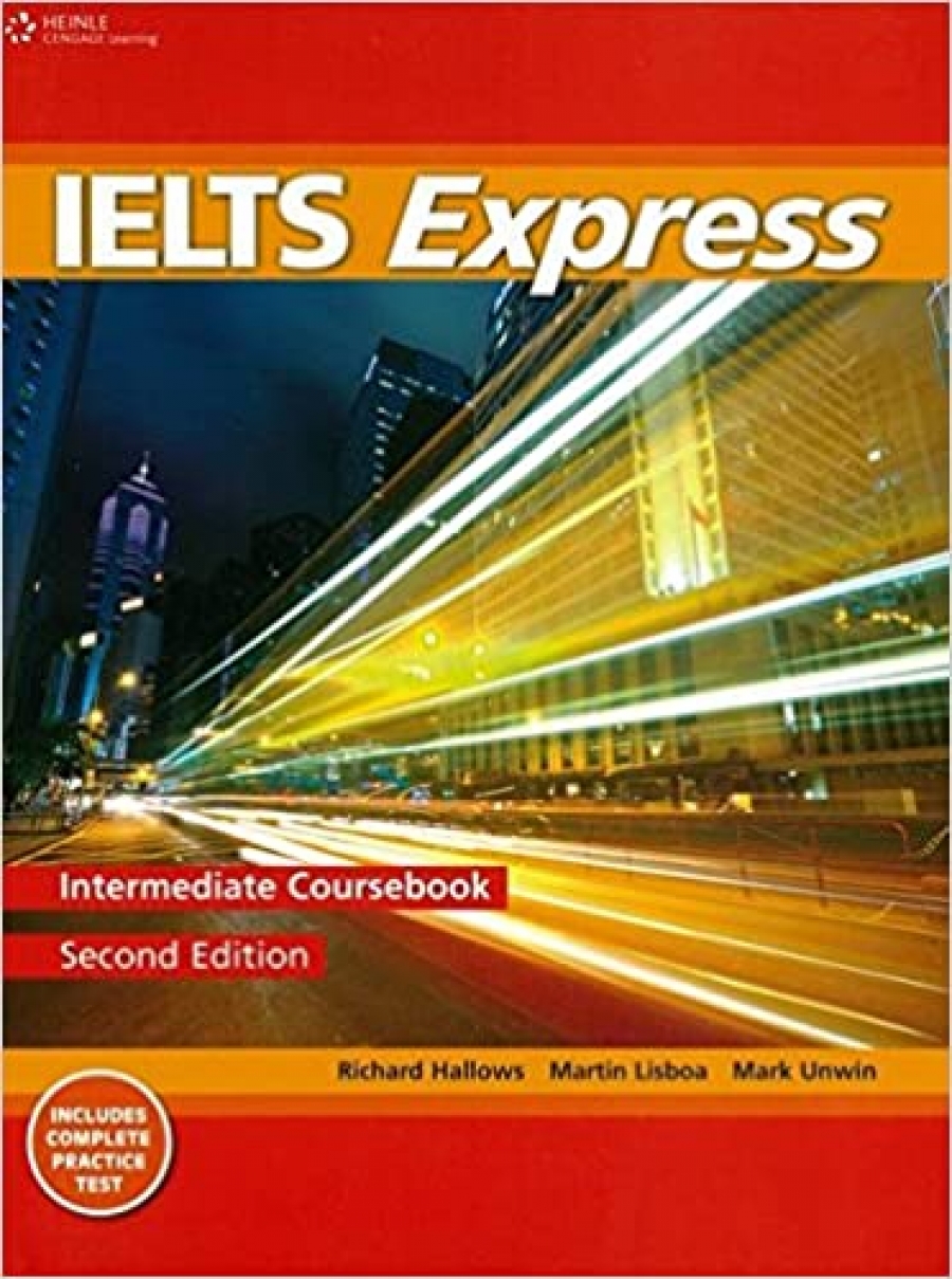 Martin Lisboa, Mark Unwin, Richard Howells IELTS Express Second Edition Intermediate Coursebook 