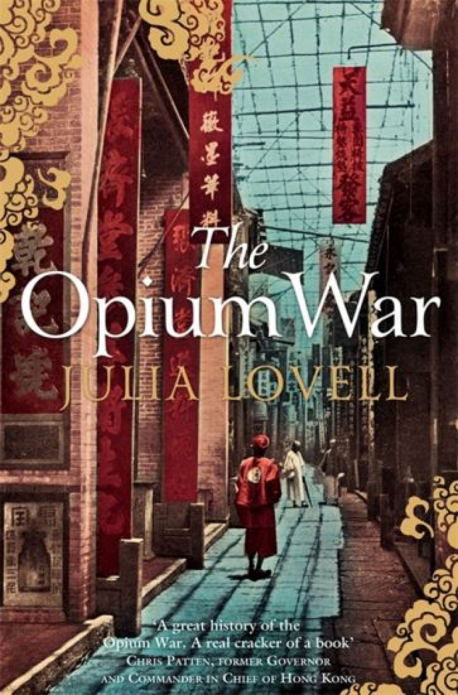 Julia L. The Opium War. Drugs, Dreams and the Making of China 
