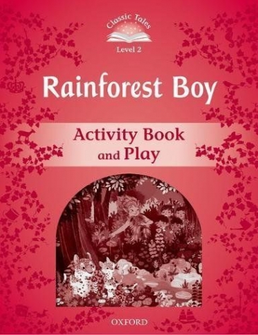Classic Tales: Level 2: Rainforest Boy Activity Book and Play 
