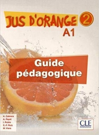 Payet Adrien, Rubio Isabel, Ruiz Emilio, Cabrera Adrian, Viera Manuel Jus d'orange 2 - A1 Guide Pedagogique (French Edition) 
