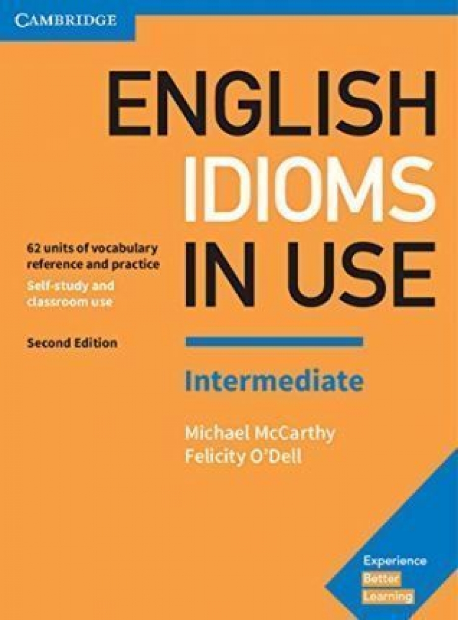 Felicity, Mccarthy, Michael O`dell English Idioms in Use Intermediate Book with Answers 