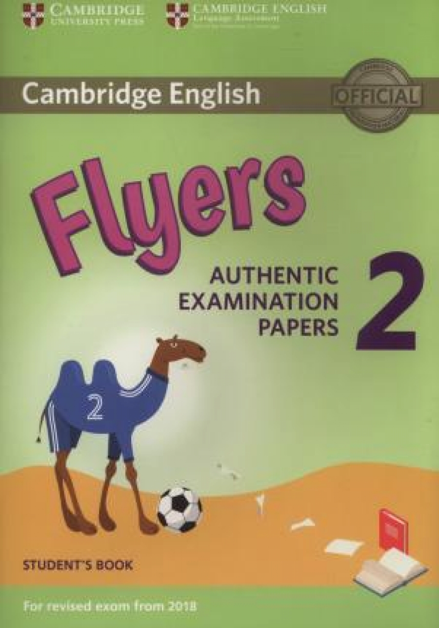 Cambridge English Flyers 2: Authentic Examination Papers Student's Book: For Revised Exam From 2018 