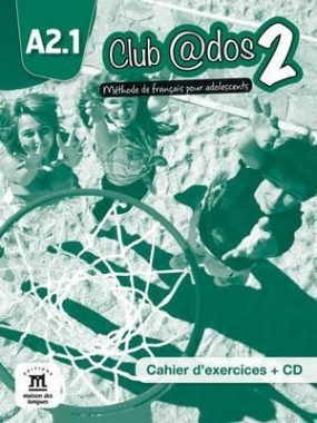 Club @dos 2, A2.1 - Cahier d'exercices + CD. Méthode de français pour adolescents 