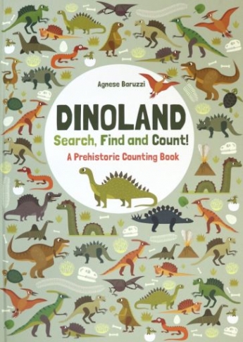 Baruzzi Agnese Dinoland. Search, Find, Count! A Prehistoric Counting Book 