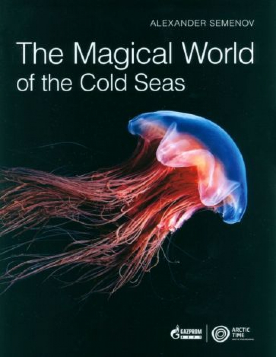 Semenov A. The Magical World of the Cold Seas 