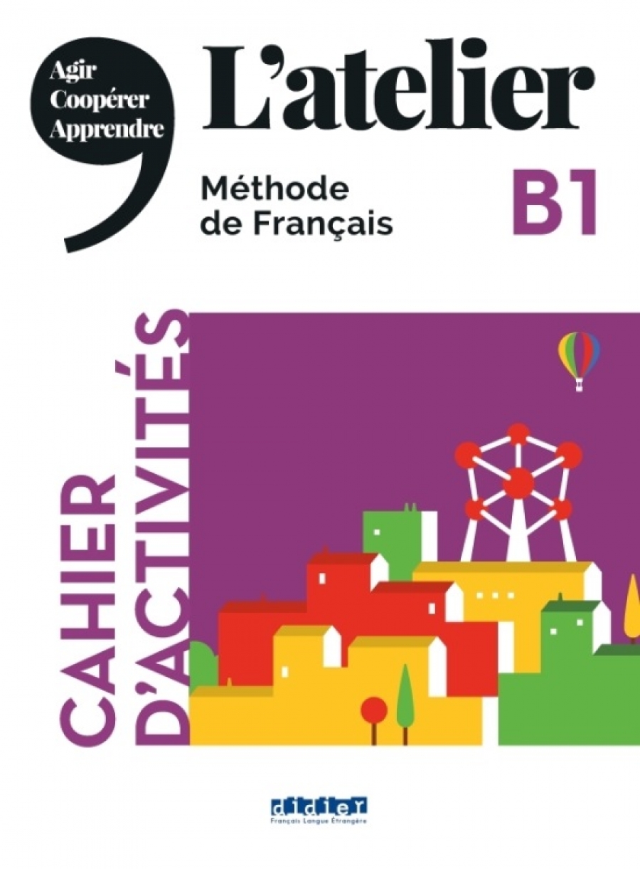 Cocton Marie-Noelle, Kohlmann Julien, Dereeper Camille , Ripaud Delphine  L'Atelier B1 Cahier d'activites (+CD) 