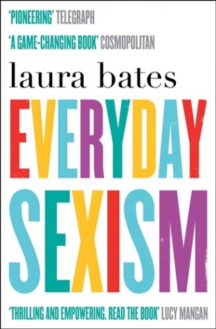 Bates, Laura Everyday Sexism 