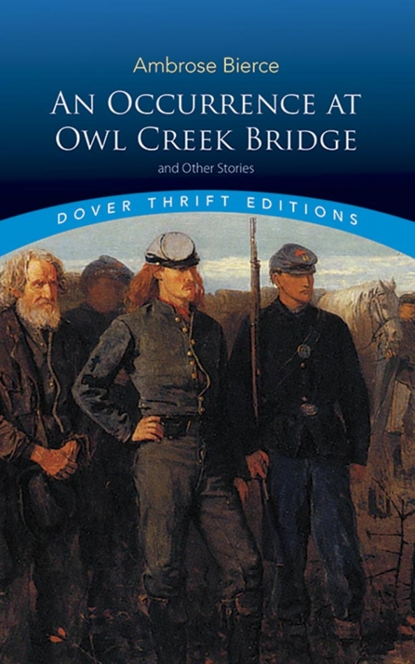 Bierce, Ambrose Occurrence at Owl Creek Bridge and Other Stories 