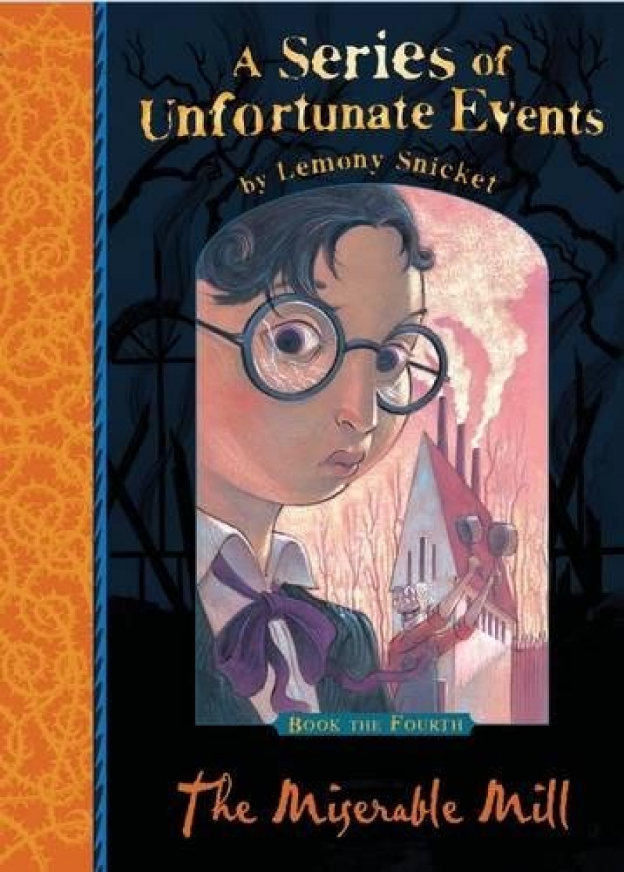 Snicket, Lemony Series of Unfortunate Events 4: The Miserable Mill 