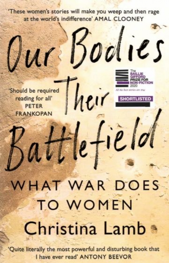Lamb, Christina Our Bodies, Their Battlefield: What War Does to Women 