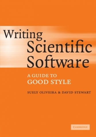 Oliveira, Suely, Stewart, David Writing Scientific Software : A Guide to Good Style 