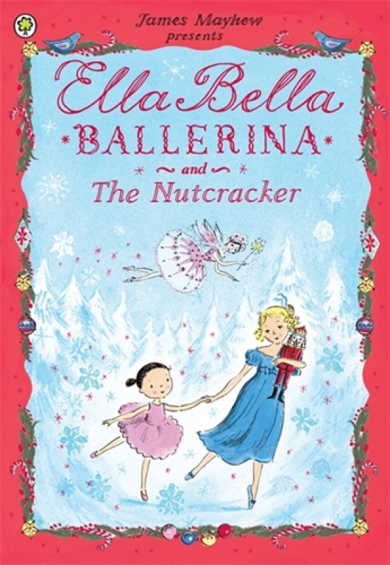 Mayhew, James Ella Bella Ballerina and the Nutcracker 