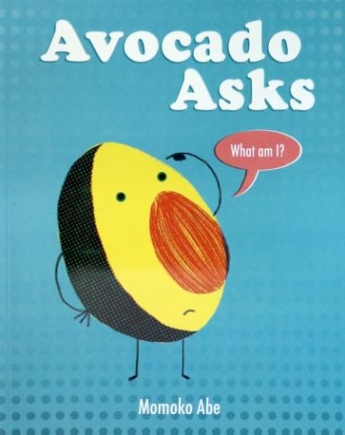 Abe, Momoko Avocado Asks: What Am I? 