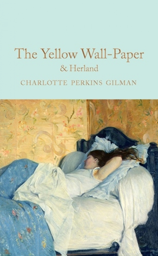 Gilman, Charlotte Perkins Yellow Wallpaper, the & Herland 