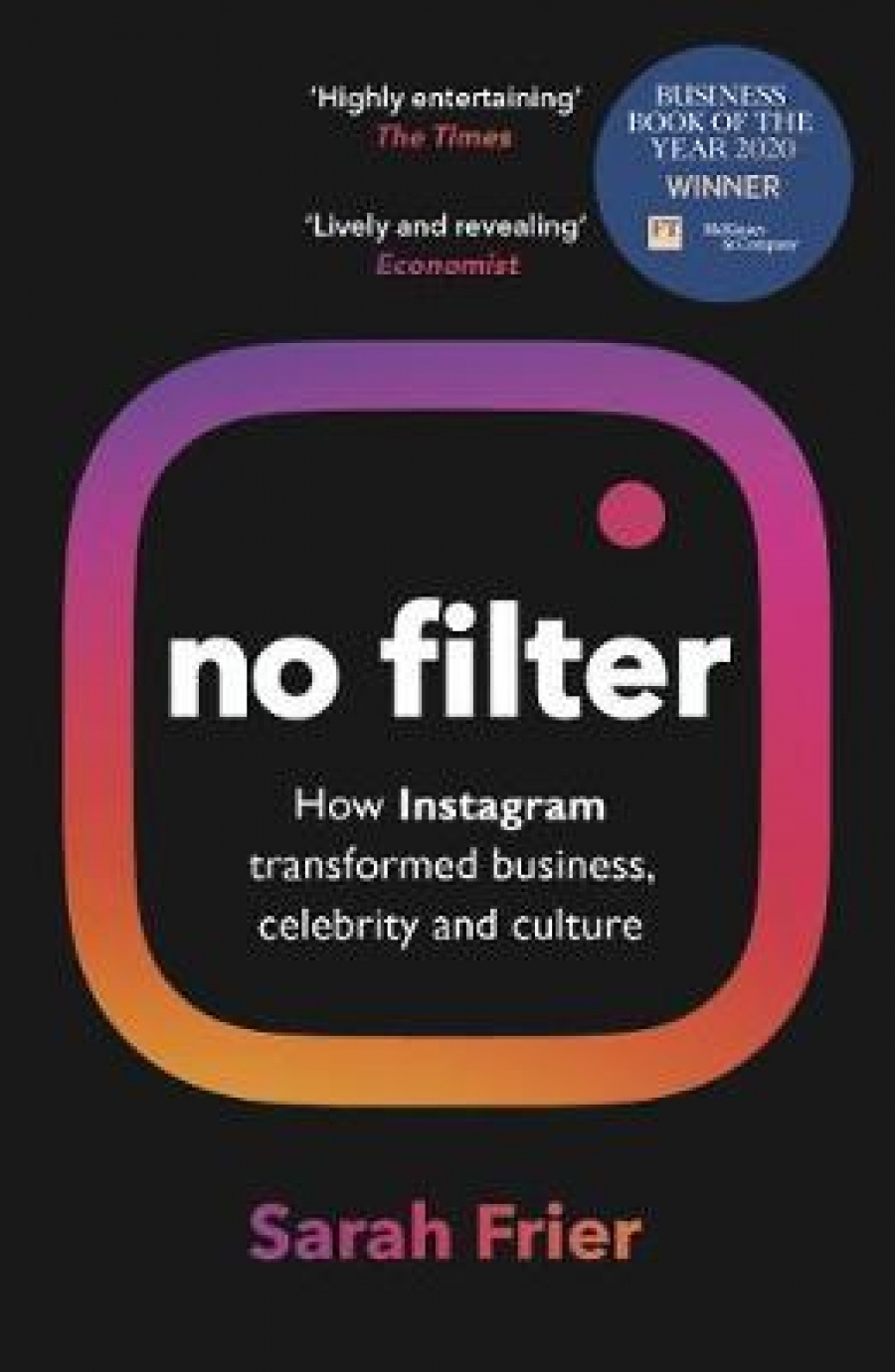 Frier, Sarah No Filter: The Inside Story of Instagram 
