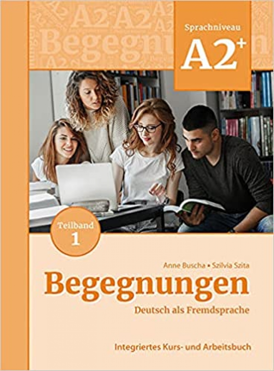 Buscha, Anne, Szita, Szilvia Begegnungen Neu A2+ Kurs- und Arbeitsbuch Teil 1 